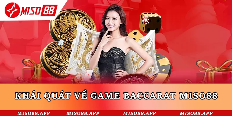 Khái quát về game Baccarat Miso88